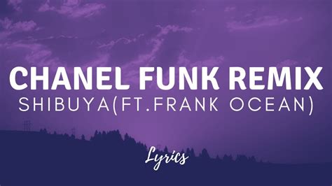 chanel remix shibuya|Shibuya (Ft. Frank Ocean) [Chanel Funk Remix] by Azn.